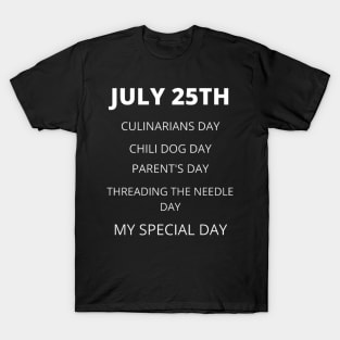 July 25th birthday, special day and the other holidays of the day. T-Shirt